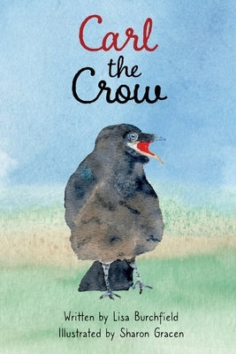 Carl the Crow by Burchfield, Lisa