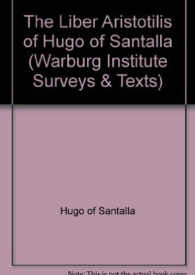The Liber Aristotilis of Hugo of Santalla by Hugo of Santalla