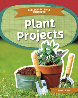 Plant Projects by Cornell, Kari A.