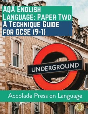 English Language Paper Two: A Technique Guide for GCSE (9-1) by Press, Accolade