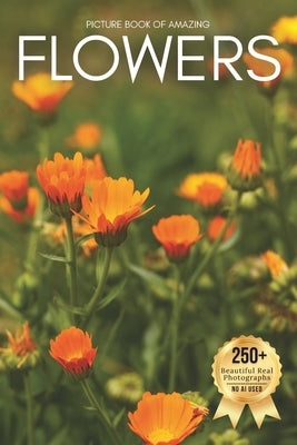 Picture Book of Amazing Flowers: A Calming Collection of Real Nature Photography for Seniors Living with Memory Loss, Alzheimer's, or Dementia - Disco by Earthley, Owen