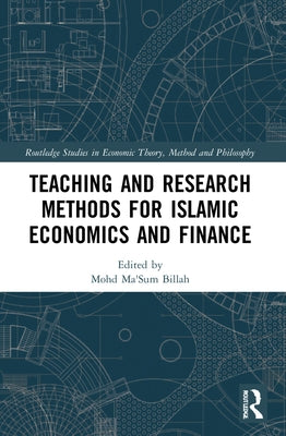 Teaching and Research Methods for Islamic Economics and Finance by Billah, Mohd Ma'sum
