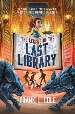The Legend of the Last Library by Cole, Frank L.