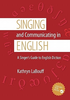 Singing and Communicating in English: A Singer's Guide to English Diction by Labouff, Kathryn
