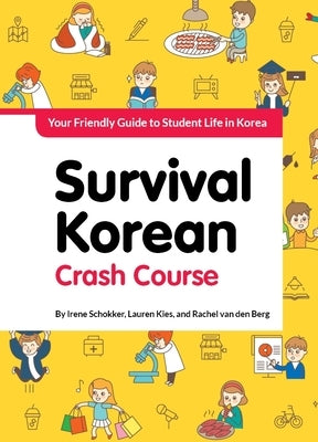 Survival Korean Crash Course: Student Life by Schokker, Irene