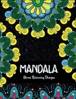 Mandala Stress relieving Designs: An Adult coloring Book: 50 Gorgeous Mandala Designs to Color by Xefrim, Starcef