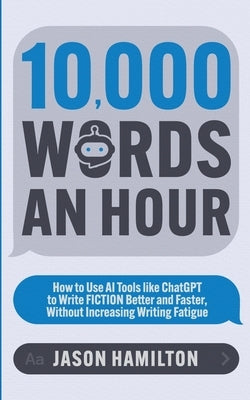 10,000 Words an Hour by Hamilton, Jason