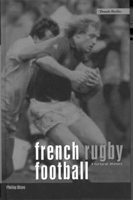 French Rugby Football: A Cultural History by Dine, Philip