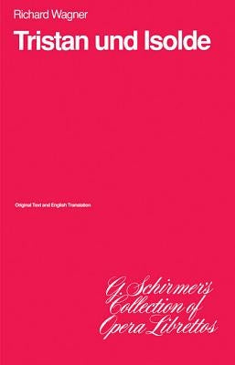 Tristan Und Isolde: Libretto by Wagner, Richard