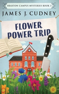 Flower Power Trip by Cudney, James J.