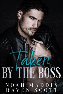 Taken by the Boss: A Mafia Romance by Maddix, Noah
