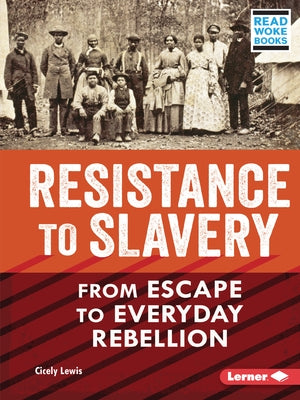 Resistance to Slavery: From Escape to Everyday Rebellion by Lewis, Cicely