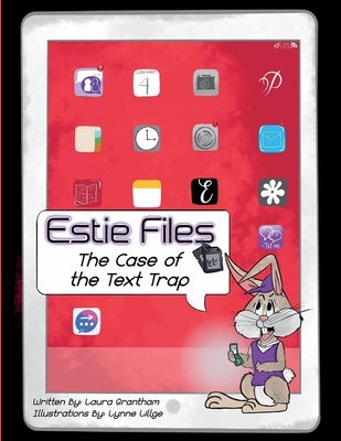 Estie Files: A Case of the Text Trap by Grantham, Laura