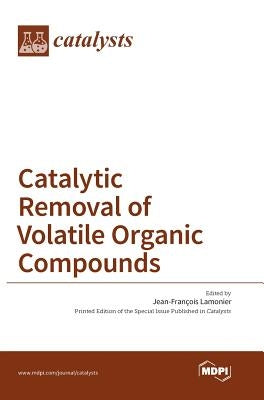 Catalytic Removal of Volatile Organic Compounds by Lamonier, Jean-François
