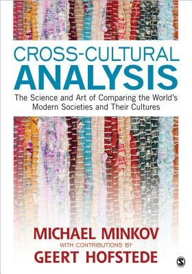 Cross-Cultural Analysis: The Science and Art of Comparing the World's Modern Societies and Their Cultures by Minkov, Michael
