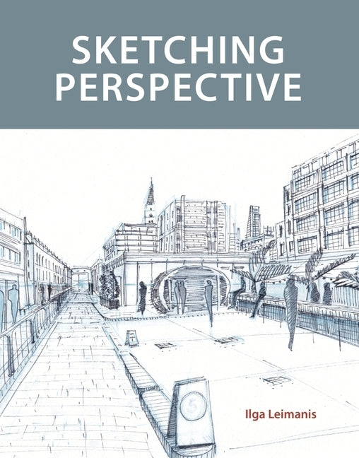 Sketching Perspective by Leimanis, Ilga