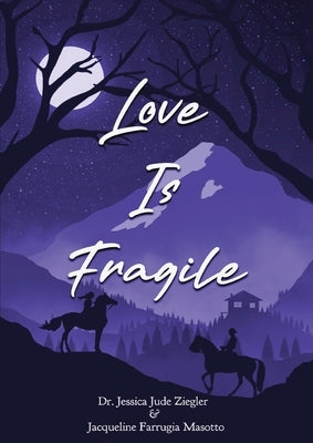 Love Is Fragile by Ziegler, Jessica Jude