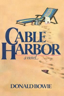Cable Harbor by Bowie, Donald