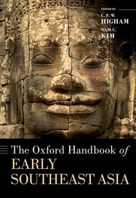 The Oxford Handbook of Early Southeast Asia by Higham, C. F. W.