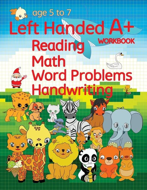 Left Handed A+ Workbook: Reading, Math, Word Problems, Handwriting by Schuger, Joshua