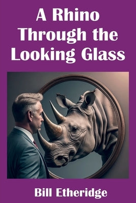 A Rhino Through the Looking Glass by Etheridge, Bill