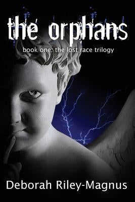 The Orphans: Book One: The Lost Race Trilogy by Riley-Magnus, Deborah