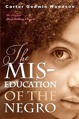 The Mis-Education of the Negro by Woodson, Carter Godwin