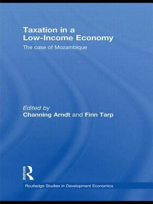 Taxation in a Low-Income Economy: The case of Mozambique by Arndt, Channing