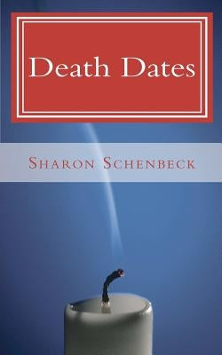 Death Dates by Schenbeck, Sharon