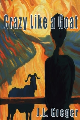 Crazy Like a Goat by Greger, J. L.