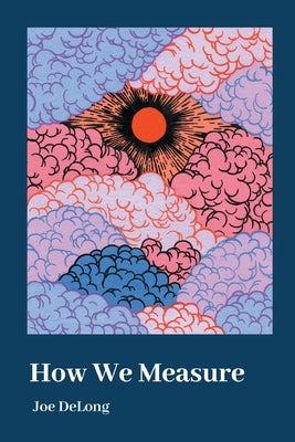 How We Measure by DeLong, Joe