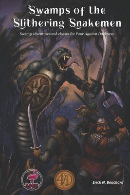 Swamps of the Slithering Snakemen: Swamp adventures and classes for Four Against Darkness by Sfiligoi, Andrea