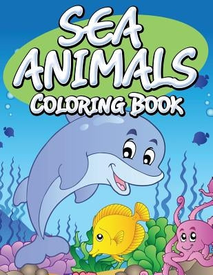 Sea Animals Coloring Book by Speedy Publishing LLC