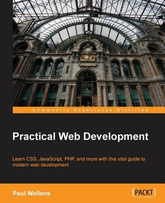 Practical Web Development by Wellens, Paul