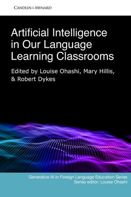 Artificial Intelligence in Our Language Learning Classrooms by Hillis, Mary
