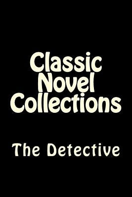 Classic Novel Collections: The Detective by Classic Novel Collections