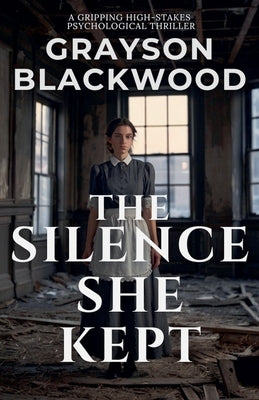 The Silence She Kept: a Gripping High-Stakes Psychological Thriller by Blackwood, Grayson