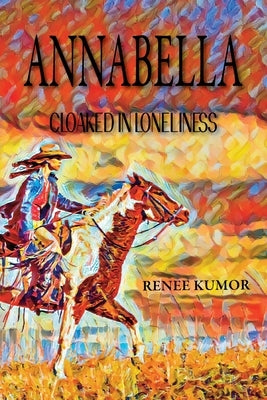 Annabella-Cloaked in Loneliness by Kumor, Renee