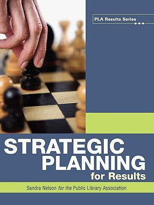 Strategic Planning for Results by Nelson, Sandra S.