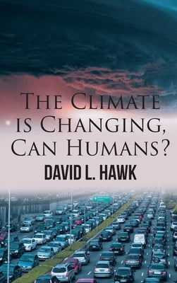 The Climate is Changing, Can Humans? by Hawk, David L.