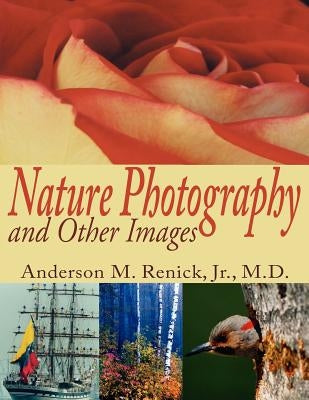 Nature Photography and Other Images by Renick, Anderson M., Jr.
