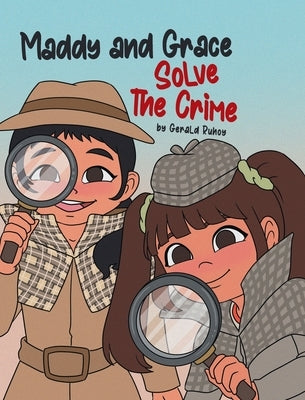 Maddy and Grace Solve the Crime by Ruhoy, Gerald