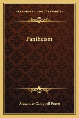 Pantheism by Fraser, Alexander Campbell