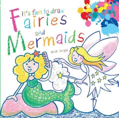 It's Fun to Draw Fairies and Mermaids by Bergin, Mark