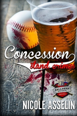 Concession Stand Crimes: The Ballpark Mysteries Book 2 by Asselin, Nicole