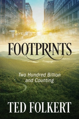 Footprints: Two Hundred Billion and Counting by Folkert, Ted