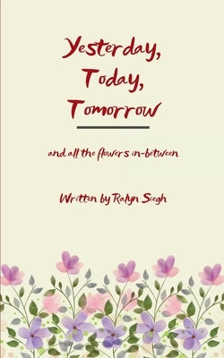 Yesterday, Today, Tomorrow by Siegh, Ralyn