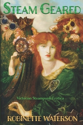 Steam Geared: Victorian Steampunk Erotica by Waterson, Robinette