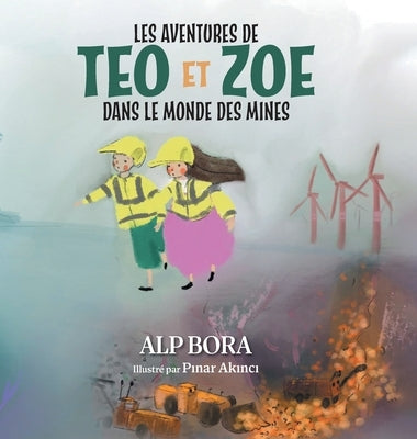 Les aventures de Teo et Zoe dans le monde des mines by Bora, Alp