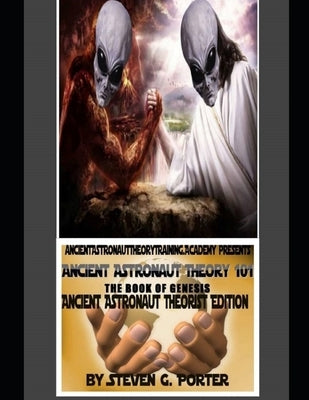 Ancient Astronaut Theorist 101 by Glenn Porter, Steven
